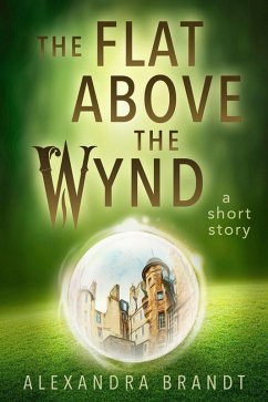 The Flat Above the Wynd (Wyndside Stories, #2) (eBook, ePUB) - Brandt, Alexandra