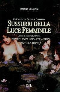 Sussurri della Luce Femminile (eBook, ePUB) - Longoni, Tatiana