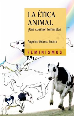 La ética animal : ¿una cuestión feminista? - Velasco Sesma, Angélica