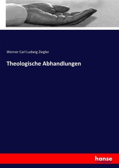 Theologische Abhandlungen - Ziegler, Werner Carl Ludwig