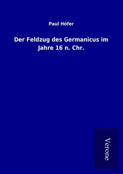 Der Feldzug des Germanicus im Jahre 16 n. Chr. - Höfer, Paul