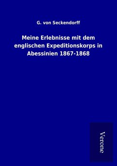 Meine Erlebnisse mit dem englischen Expeditionskorps in Abessinien 1867-1868