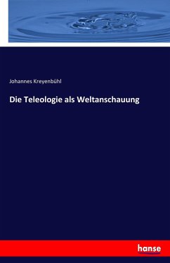 Die Teleologie als Weltanschauung