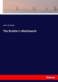 The Brother's Watchword - Felter, John D