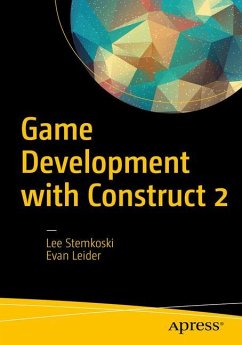 Game Development with Construct 2 - Stemkoski, Lee;Leider, Evan