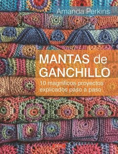 Mantas de ganchillo : 10 magníficos proyectos explicados paso a paso - Perkins, Amanda