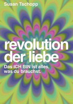 Revolution der Liebe - Tschopp, Susan