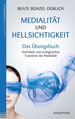 Medialität und Hellsichtigkeit - Das Übungsbuch - Bunzel-Dürlich, Beate