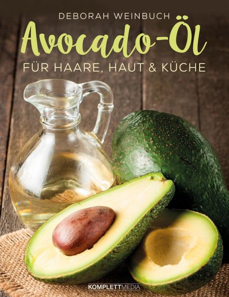 Avocado-Öl (eBook, ePUB) von Deborah Weinbuch - Portofrei bei bücher.de