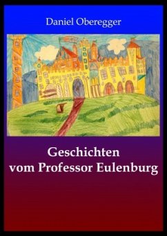 Geschichten von Professor Eulenburg - Oberegger, Daniel