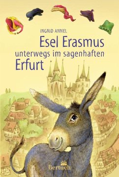Esel Erasmus unterwegs im sagenhaften Erfurt - Annel, Ingrid
