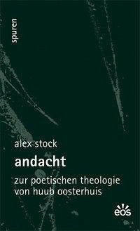 Andacht - Zur poetischen Theologie von Huub Oosterhuis - Stock, Alex