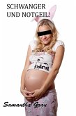 Schwanger und notgeil (eBook, ePUB) Schwanger und notgeil (eBook, ePUB)