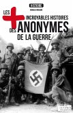 Les plus incroyables histoires des anonymes de la guerre (eBook, ePUB)