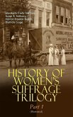 HISTORY OF WOMEN'S SUFFRAGE Trilogy - Part 1 (Illustrated) (eBook, ePUB)
