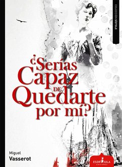 Serías capaz de quedarte por mí (eBook, ePUB) - Vasserot, Miguel