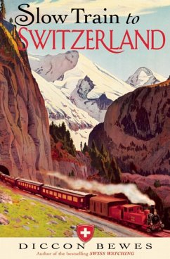 Slow Train to Switzerland (eBook, ePUB) - Bewes, Diccon