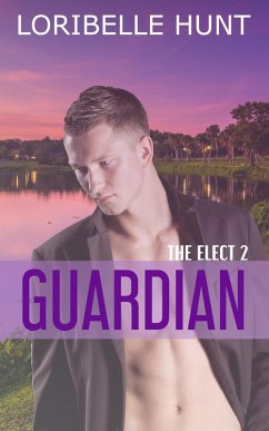 Guardian (The Elect, #2) (eBook, ePUB) - Hunt, Loribelle