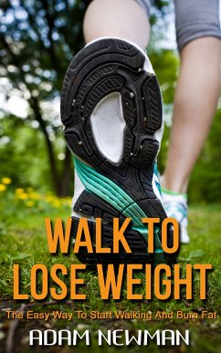 Walk To Lose Weight (eBook, ePUB) - Newman, Adam