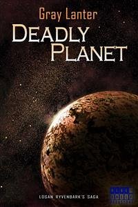 Deadly Planet - Ryvenbark's Saga 5 (eBook, ePUB) - Lanter, Gray