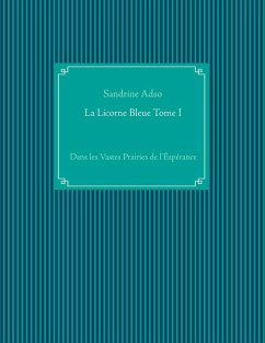 La Licorne Bleue Tome I (eBook, ePUB) - Adso, Sandrine