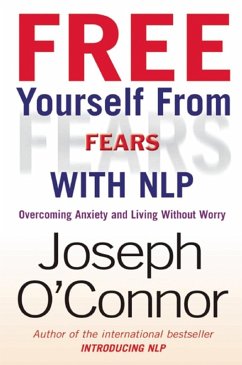 Free Yourself From Fears with NLP (eBook, ePUB) - O'Connor, Joseph