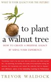 To Plant A Walnut Tree (eBook, ePUB) To Plant A Walnut Tree (eBook, ePUB)