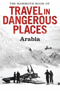 Cover The Mammoth Book of Travel in Dangerous Places: Arabia (eBook, ePUB)