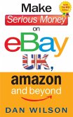 Make Serious Money on eBay UK, Amazon and Beyond (eBook, ePUB)