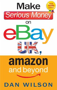 Make Serious Money on eBay UK, Amazon and Beyond (eBook, ePUB) - Wilson, Dan