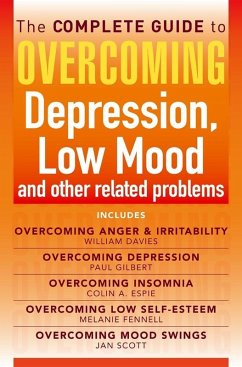 The Complete Guide to Overcoming depression, low mood and other related problems (ebook bundle) (eBook, ePUB) - Espie, Colin; Scott, Jan; Fennell, Melanie; Gilbert, Paul; Davies, William