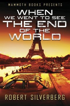 Mammoth Books presents When We Went to See the End of the World (eBook, ePUB) - Silverberg, Robert