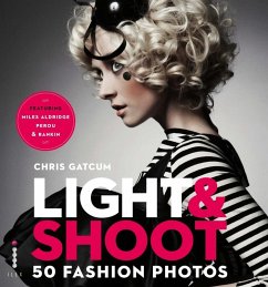 Light & Shoot 50 Fashion Photos (eBook, ePUB) - Gatcum, Chris