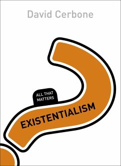 Existentialism: All That Matters (eBook, ePUB) - Cerbone, David