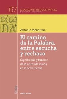 Cover El camino de la palabra, entre escucha y rechazo : significado y función de las citas de Isaías en la obra lucana