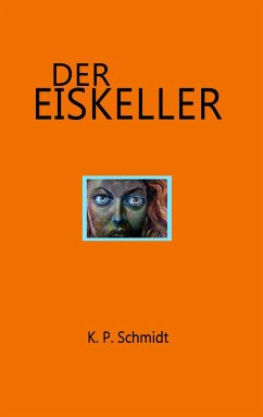 Der Eiskeller - Schmidt, K. P.