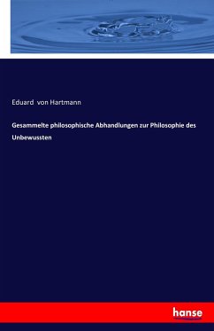 Gesammelte philosophische Abhandlungen zur Philosophie des Unbewussten