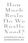 How Much Brain Do We Really Need?