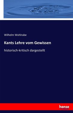 Kants Lehre vom Gewissen - Wohlrabe, Wilhelm