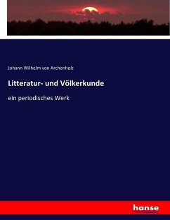 Litteratur- und Völkerkunde - Archenholz, Johann Wilhelm von