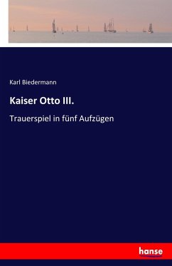Kaiser Otto III. - Biedermann, Karl