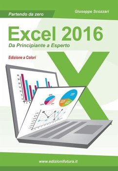 Excel 2016. Da principiante a esperto - Scozzari, Giuseppe