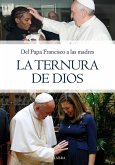 La ternura de Dios : del Papa Francisco a las madres
