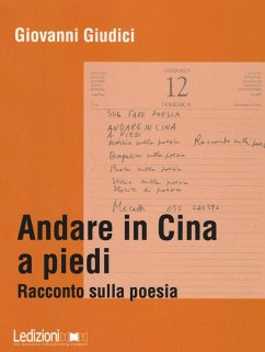 Andare in Cina a piedi. Racconto sulla poesia - Giudici, Giovanni