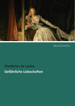 Gefährliche Liebschaften - Choderlos de Laclos, Pierre A. Fr.