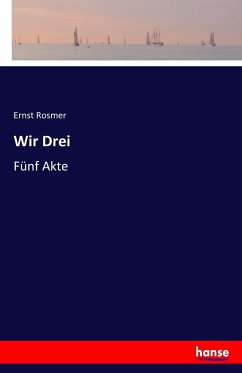 Wir Drei - Rosmer, Ernst