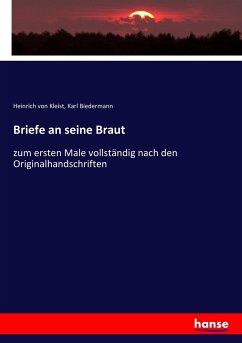 Briefe an seine Braut - Kleist, Heinrich von;Biedermann, Karl