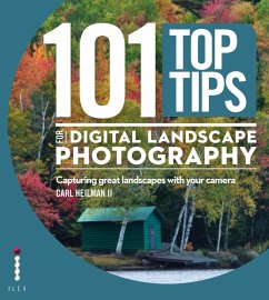101 Top Tips for Digital Landscape Photography (eBook, ePUB) - Ii, Carl Heilman