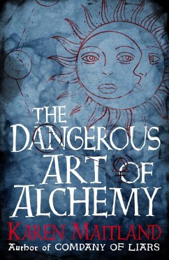 The Dangerous Art of Alchemy (eBook, ePUB) - Maitland, Karen
