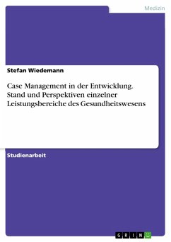 Case Management in der Entwicklung. Stand und Perspektiven einzelner Leistungsbereiche des Gesundheitswesens (eBook, ePUB) - Wiedemann, Stefan